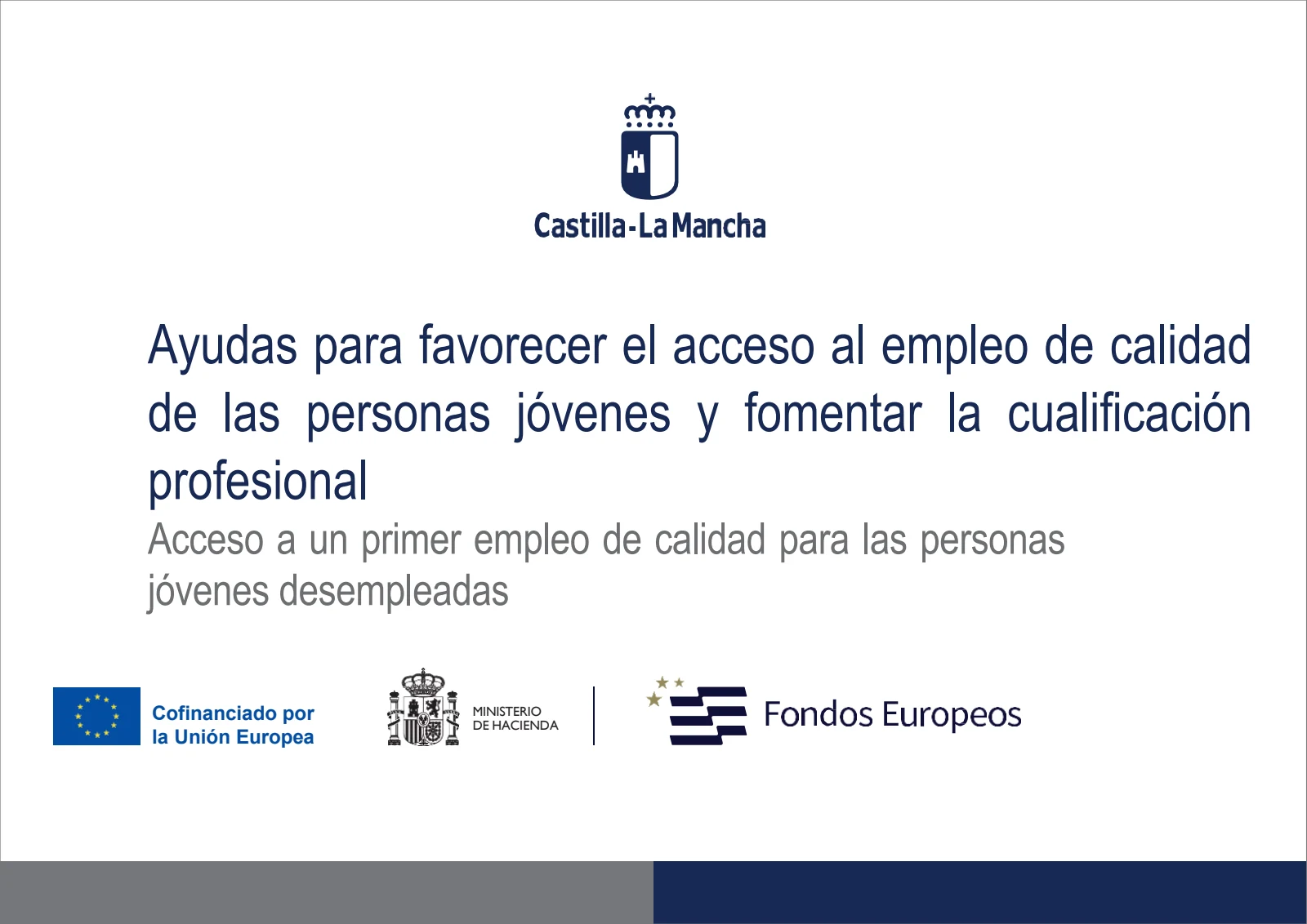 Cartel: Ayudas para favorecer el acceso al empleo de calidad de las personas jóvenes y fomentar la cualificación profesional. Acceso a un primer empleo de calidad para las personas jóvenes desempleadas. Castilla-La Mancha, cofinanciado por la Unión Europea, Ministerio de Hacienda, Fondos Europeos.